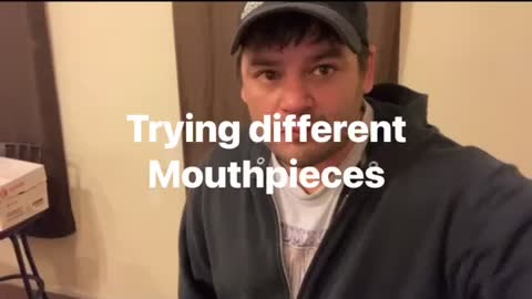 Trying different mouthpieces