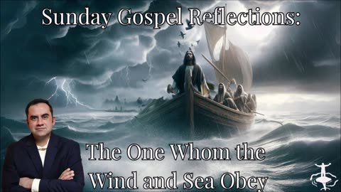 The One Whom the Wind and Sea Obey: 12th Sunday in Ordinary Time