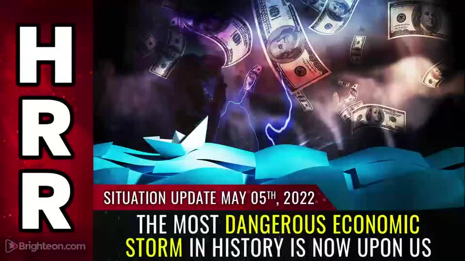 05-05-22 S.U. - The Most Dangerous Economic STORM in History is Now Upon Us