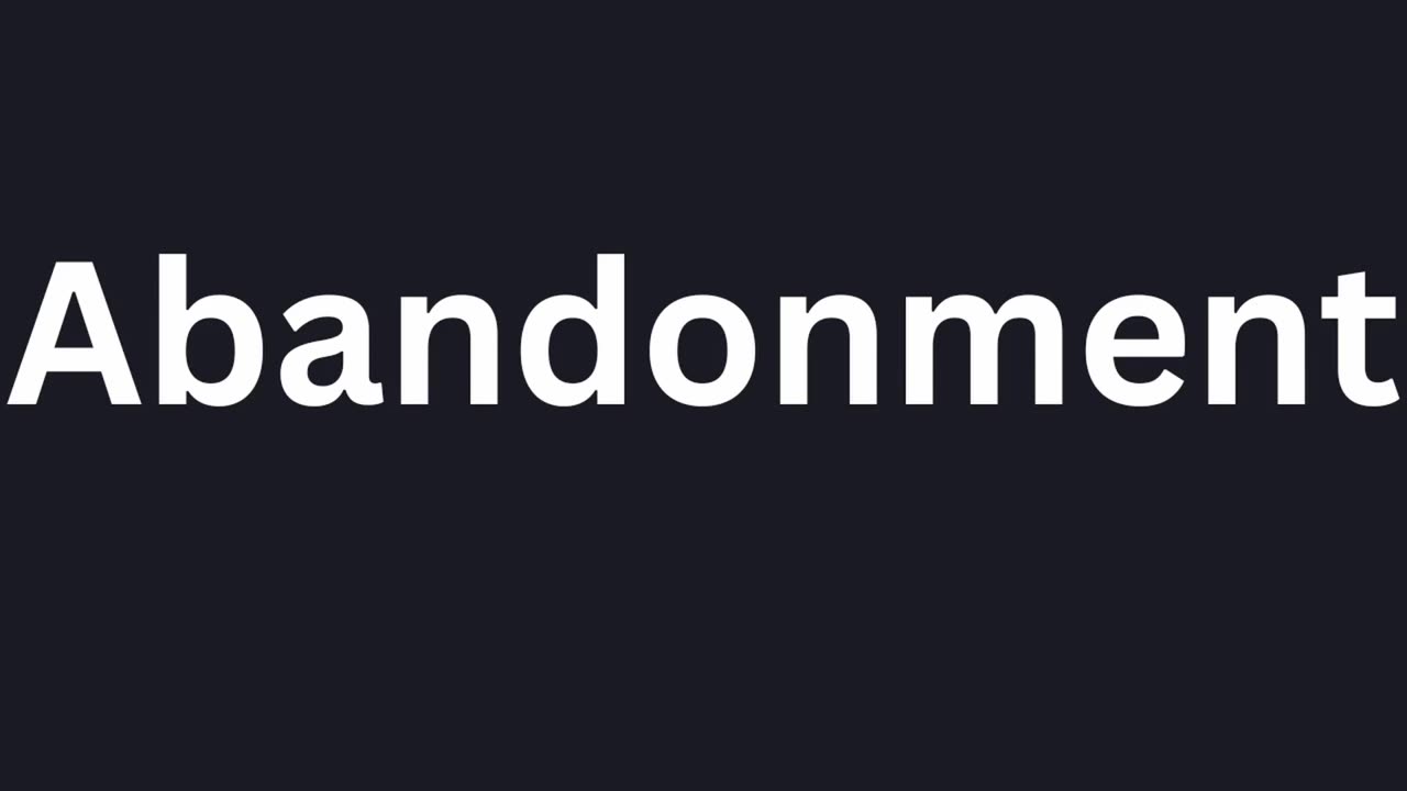 How to Pronounce "Abandonment"