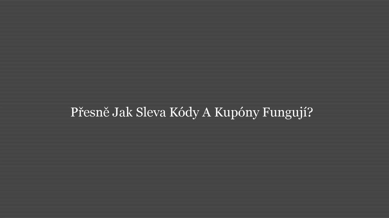 Jak Snížení Ceny Kódy A Kupóny Fungují?
