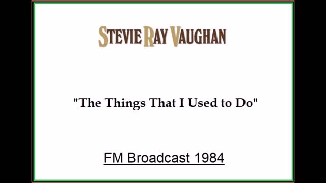 Stevie Ray Vaughan - The Things That I Used To Do (Live in Montreal, Canada 1984) FM Broadcast