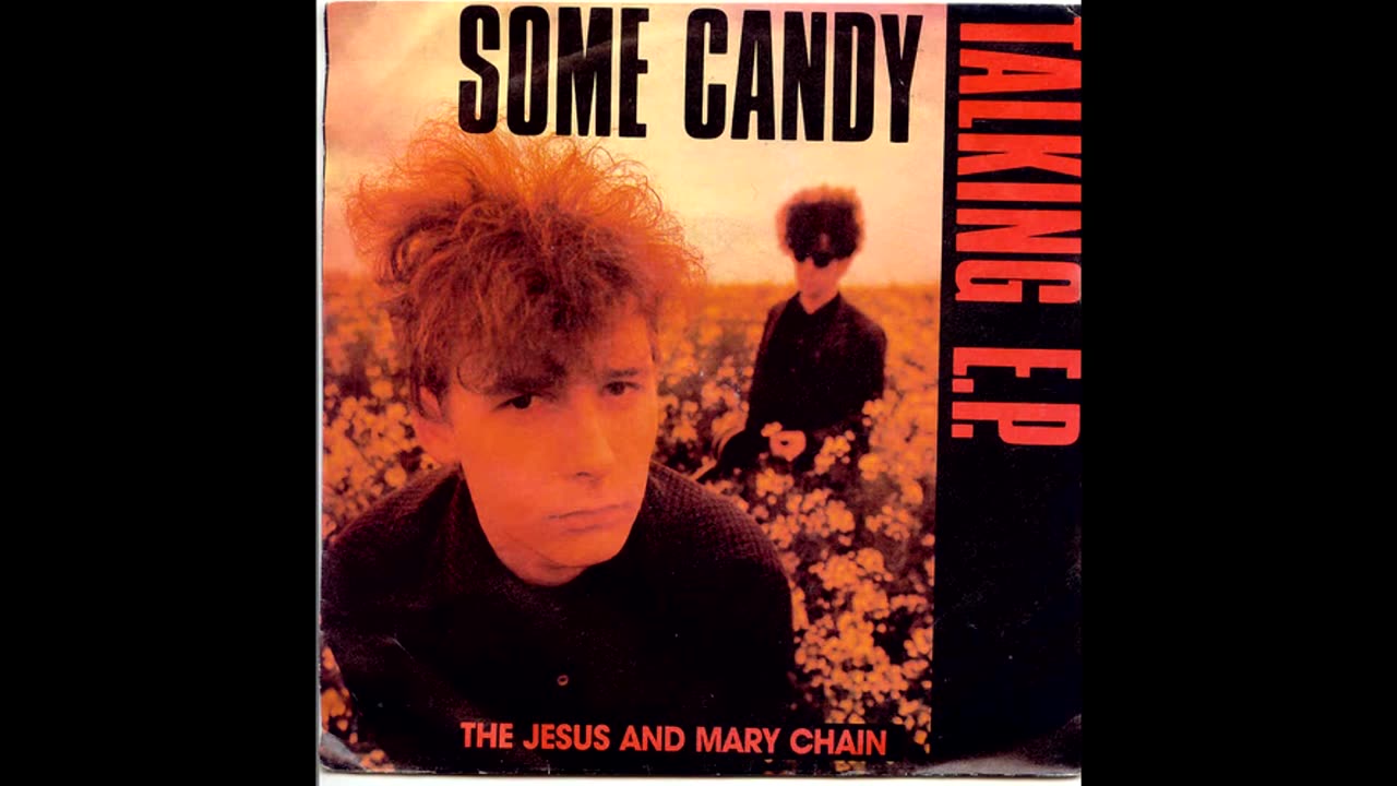 The Jesus and Mary Chain - Some Candy Talking FULL ALBUM EP