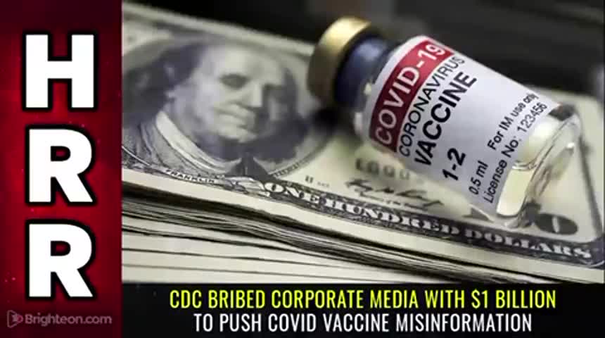 CDC BRIBED CORPORATE MEDIA WITH $1 BILLION TO PUSH COVID VACCINE MISINFORMATION