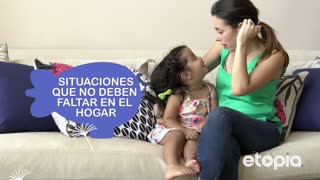 Situaciones que no deben faltar en el hogar.