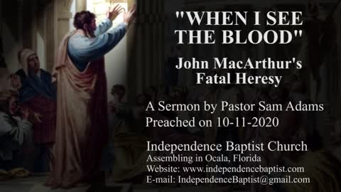 "WHEN I SEE THE BLOOD" -- John MacArthur's Fatal Heresy