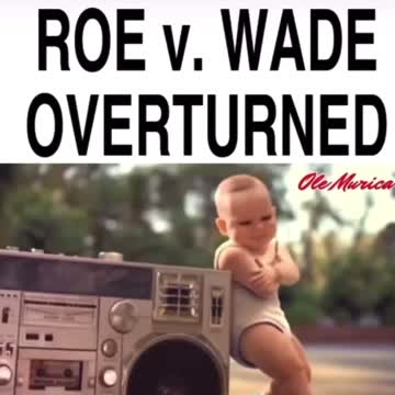 Roe V Wade Is overturn and babies rejoice everywhere!