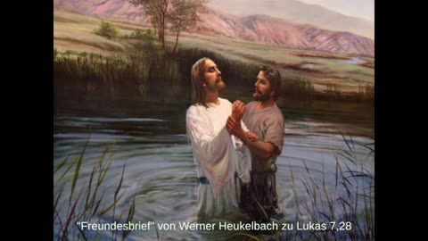 "Freundesbrief" von Werner Heukelbach zu Lukas 7,28