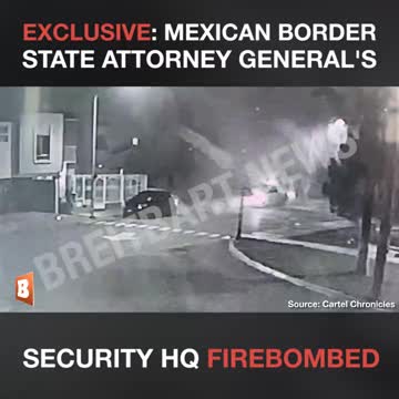 EXCLUSIVE: Mexican Border State Attorney General's Security HQ Bombed.