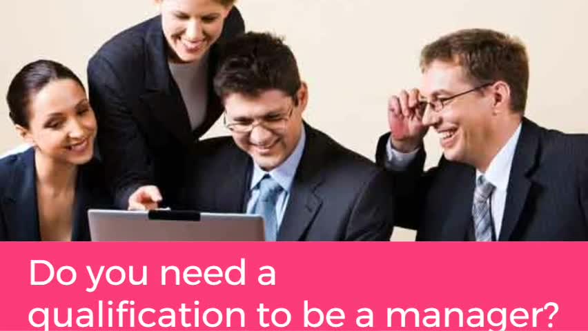 What Qualification do we need to be a manager?