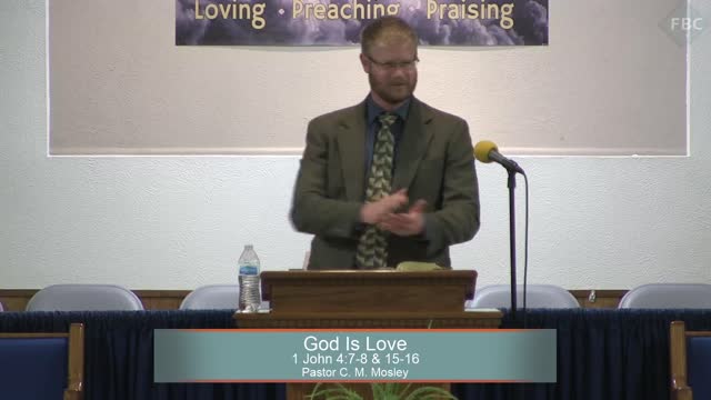 Pastor Jason Dunbar, Series: God Is..., God Is Love, 1 John 4:7-8 & 15-16