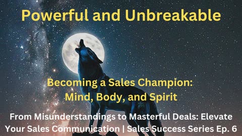 Powerful and Unbreakable | Sales Success Series Ep. 6