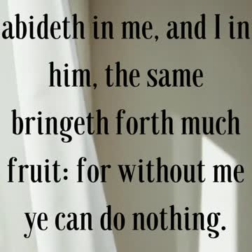 Jesus Said I am the vine, ye are the branches: He that abideth in me, and I in him