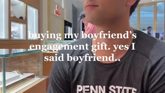 buying my boyfriend's engagement gift. yes I said boyfriend..