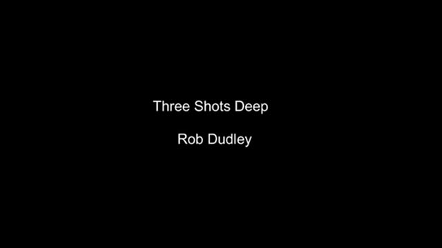 Three Shots Deep