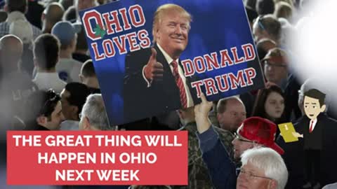 THE GREAT THING WILL HAPPEN IN OHIO NEXT WEEK