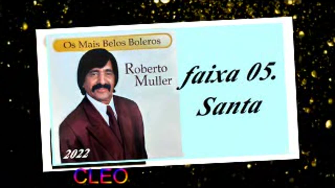 Roberto Muller - Os Mais Belos Boleros - 2022 - faixa - 05. Santa
