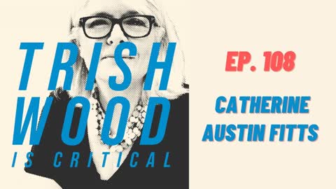 EPISODE 108: CATHERINE AUSTIN FITTS