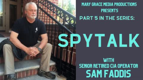 Live! Wednesday 04-27-2022 SPYTALK WITH SENIOR RETIRED CIA OPERATIVE SAM FADDIS