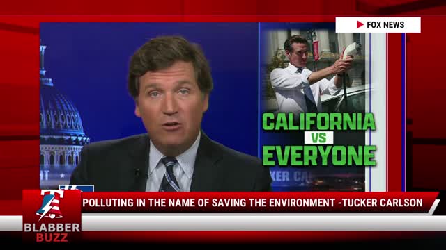 Polluting In The Name Of Saving The Environment -Tucker Carlson