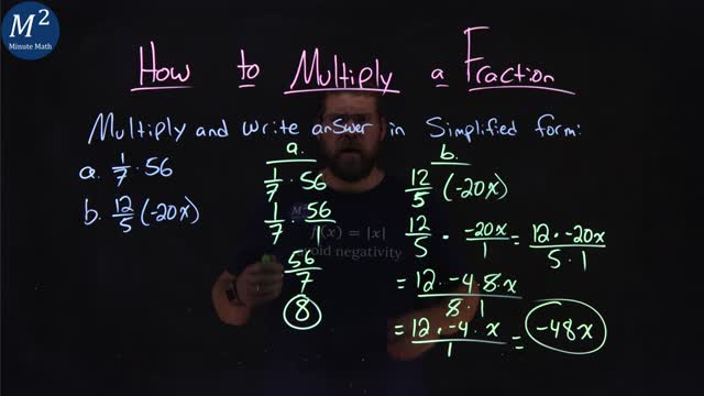 How to Multiply a Fraction | 1/7•56 and 12/5(-20x) | Part 4 of 4 | Minute Math