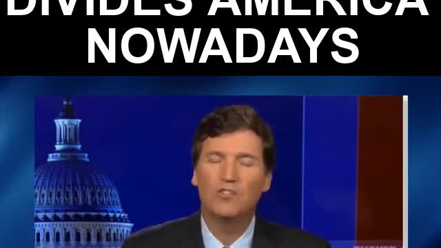 Tucker talking about what really divides USA lately