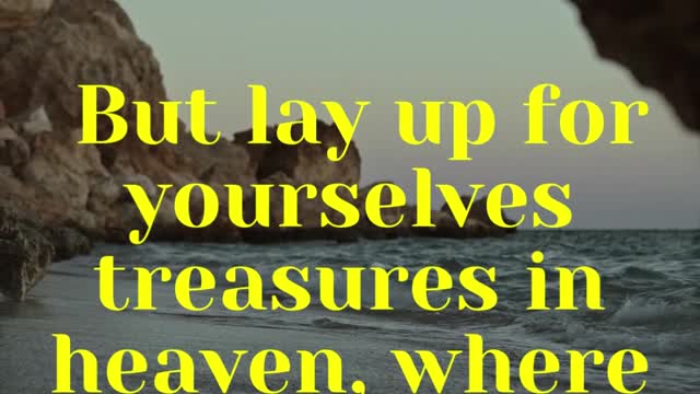 JESUS SAID... But lay up for yourselves treasures in heaven