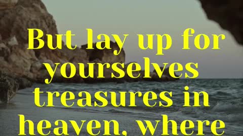 JESUS SAID... But lay up for yourselves treasures in heaven