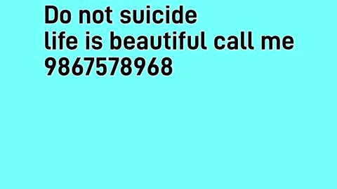 Don't suicide life is a very good gift of God