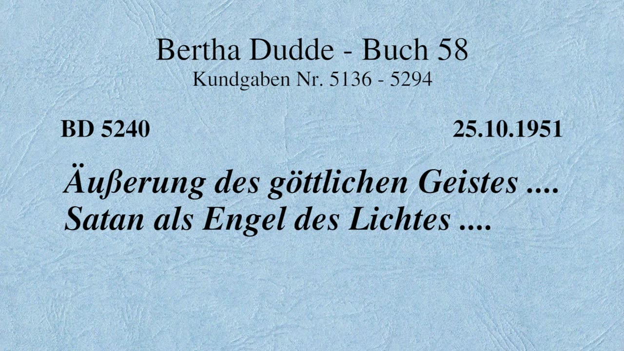 BD 5240 - ÄUSSERUNG DES GÖTTLICHEN GEISTES .... SATAN ALS ENGEL DES LICHTES ....