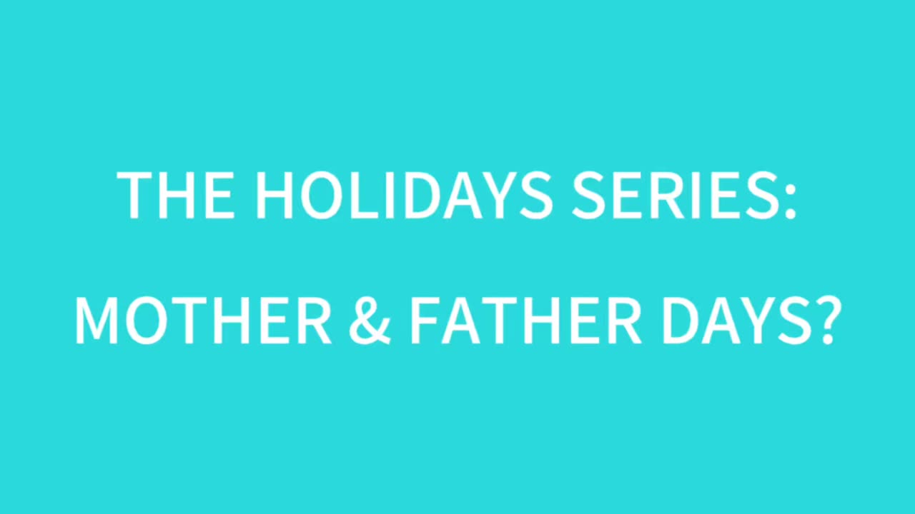 The Holiday Series: Mother’s & Father’s Days?