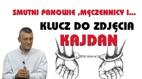 SMUTNI PANOWIE, MĘCZENNICY I... KLUCZ DO ZDJĘCIA KAJDAN