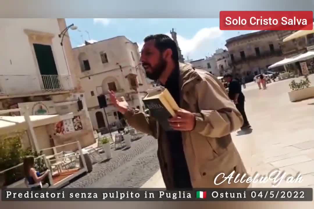 IL SIGNORE STA CERCANDO VERI ADORATORI IN SPIRITO E IN VERITÀ!Uno solo,infatti,è Dio e uno solo il mediatore fra Dio e gli uomini,l'uomo Cristo GESù(1Timoteo 2,5)-Evangelizzando a Ostuni 4maggio2022