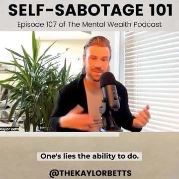 Kaylor Betts EP107: How not to self-sabotage. Advice against self-destruction