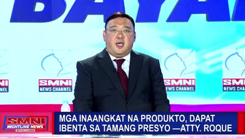 Mga inaangkat na produkto, dapat ibenta sa tamang presyo —Atty. Roque
