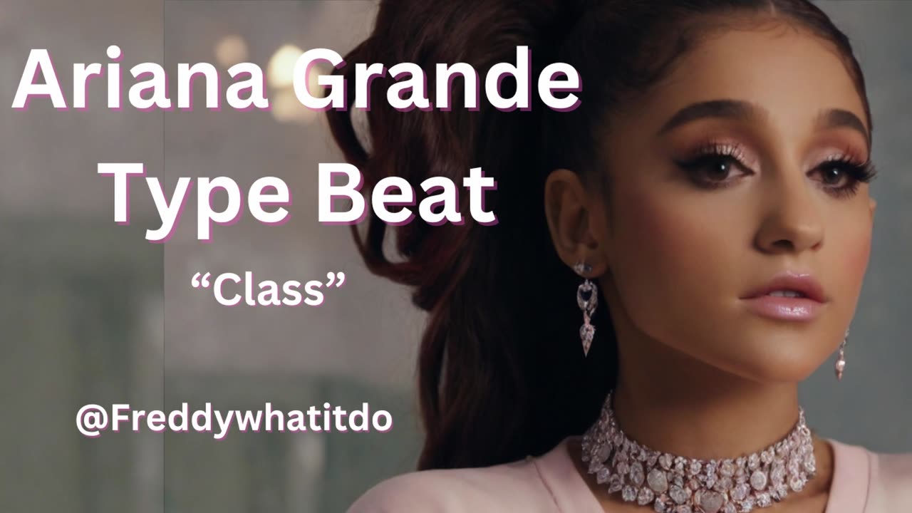 Ariana Grande "Class" Type Beat | Freddy What It Do