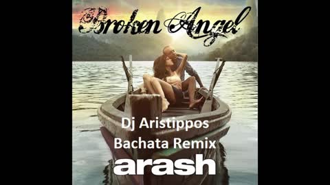 Dj Aristippos - Arash - Broken Angel Bachata Remix