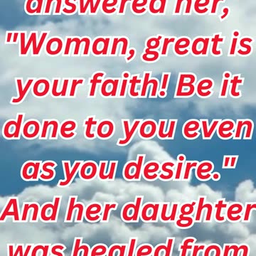 "Great Faith Rewarded:The Healing of the Canaanite Woman's Daughter" Matthew 15:28#youtube #ytshorts