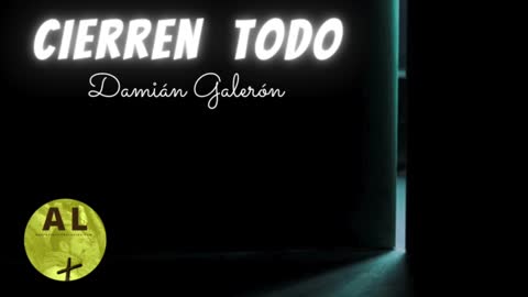 Damián Galerón - Cierren todo