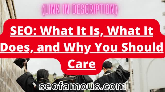 SEO: What It Is, What It Does, and Why You Should Care