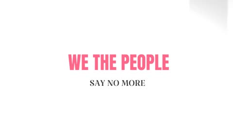 We the people say no more