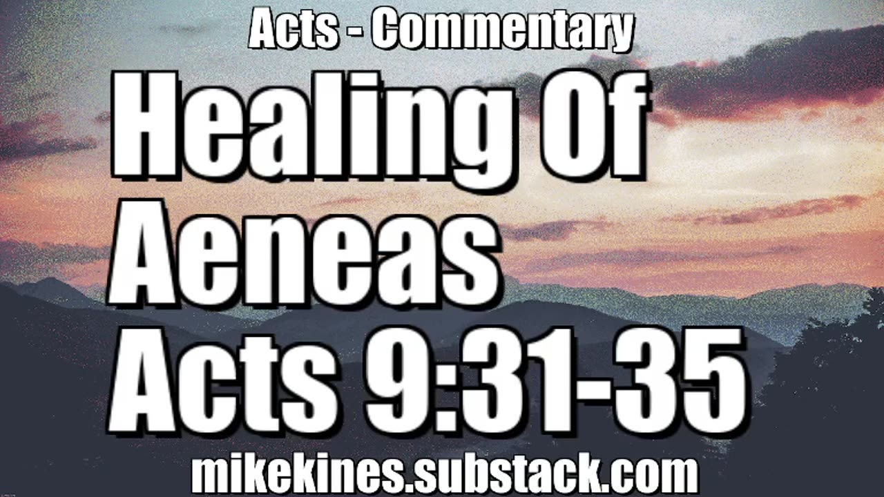 Healing of Aeneas - Acts 9:31-35
