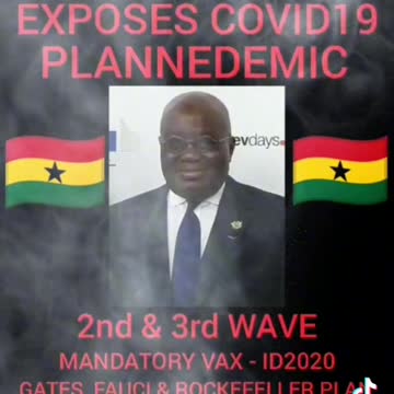 President Of Ghana Exposes Fake Pandemic