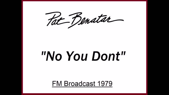 Pat Benatar - No You Don't (Live in Cleveland, Ohio December 11, 1979) FM Broadcast