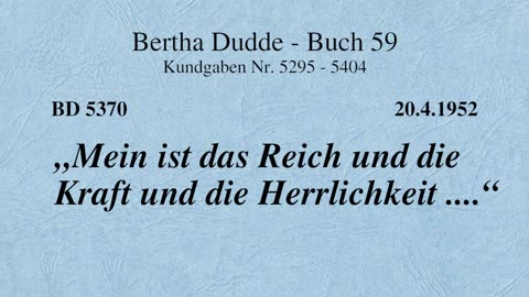 BD 5370 - "MEIN IST DAS REICH UND DIE KRAFT UND DIE HERRLICHKEIT ...."