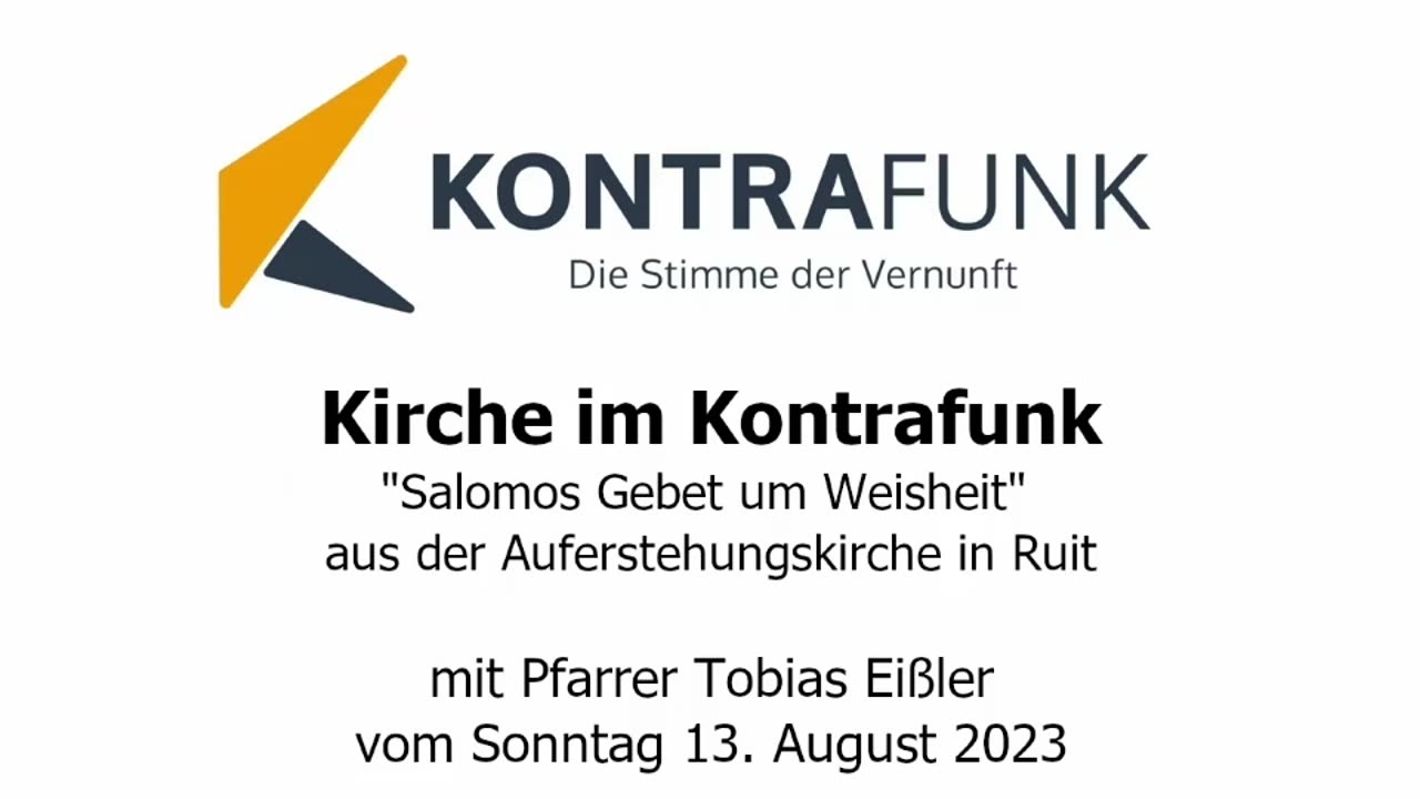 Kirche im Kontrafunk - 13.08.2023: "Salomos Gebet um Weisheit" aus der Auferstehungskirche in Ruit