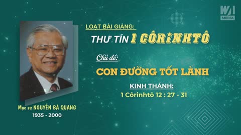 CON ĐƯỜNG TỐT LÀNH - 1 Côrinhtô 12:27-31 || Mục sư Nguyễn Bá Quang