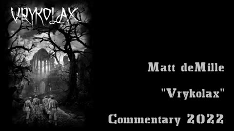 Matt deMille Movie Commentary #313: Vrykolax