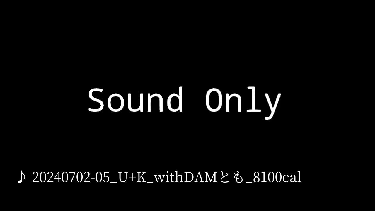 20240702-05_U+K_withDAMとも_8100cal.mp4