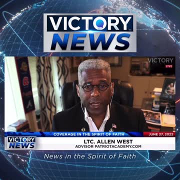 VICTORY News 6/27/22 - 11 a.m.CT: The Supreme Court Doesn't Make the Law (LTC. Allen West)